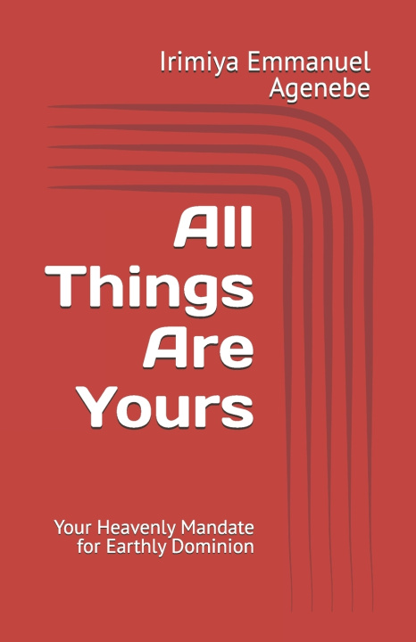Kniha All Things Are Yours Emmanuel Agenebe Irimiya