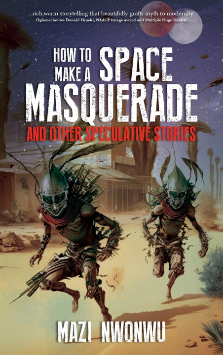 Kniha How to Make a Space Masquerade Mazi Nwonwu