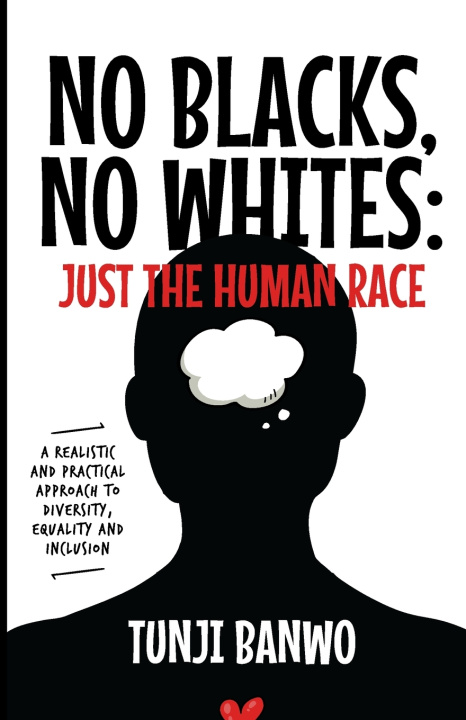 Kniha No Blacks, No Whites; Just Humans TUNJI BANWO