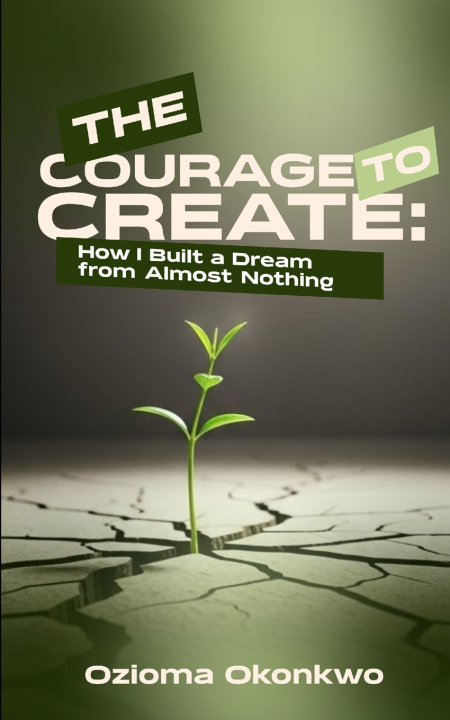 Kniha The Courage to Create Ozioma Okonkwo
