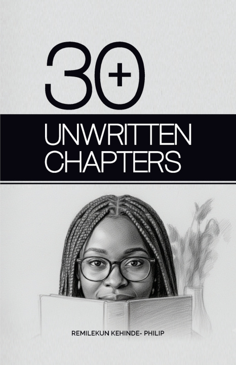 Kniha 30+ Unwritten Chapters REMILEKUN KEHINDE-PHILIP