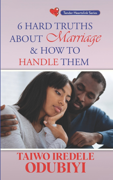 Knjiga 6 Hard Truths About Marriage & how to handle them Taiwo Iredele Odubiyi
