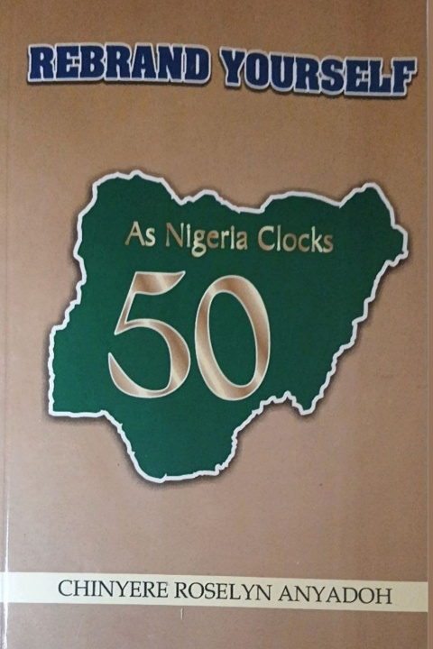 Kniha REBRAND YOURSELF [AS NIGERIA CLOCKS 50] Roselyn Chinyere Anyadoh