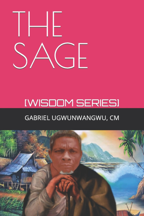 Knjiga THE SAGE GABRIEL UGWUNWANGWU CM