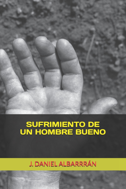 Kniha SUFRIMIENTO DE UN HOMBRE BUENO J. DANIEL ALBARRRÁN