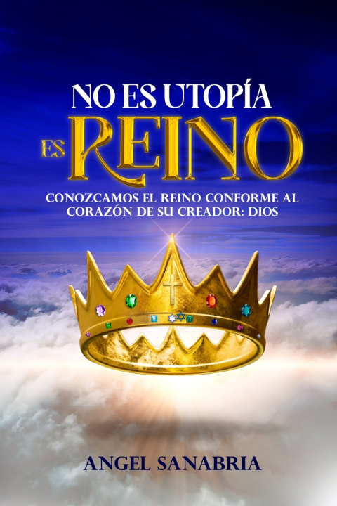 Libro NO ES UTOPÍA, ES REINO ANGEL SANABRIA