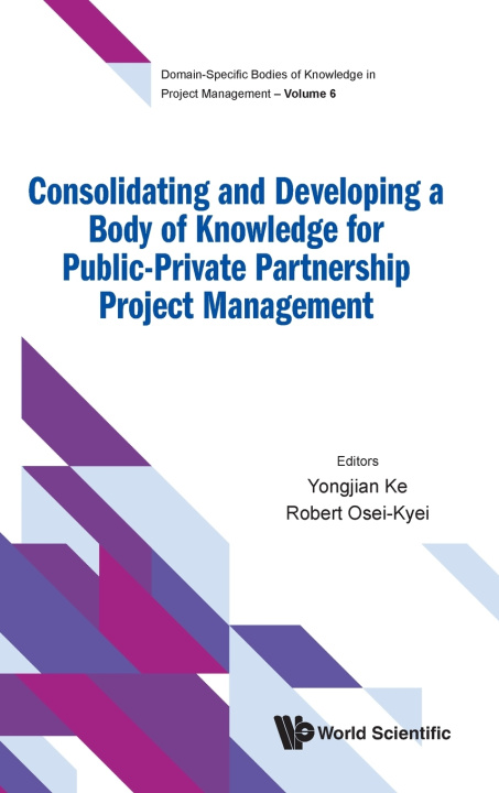 Kniha CONSOLID & DEVELOP BODY KNOWLEDGE PUBLIC-PRIVATE PARTNER .. KE YONGJIAN