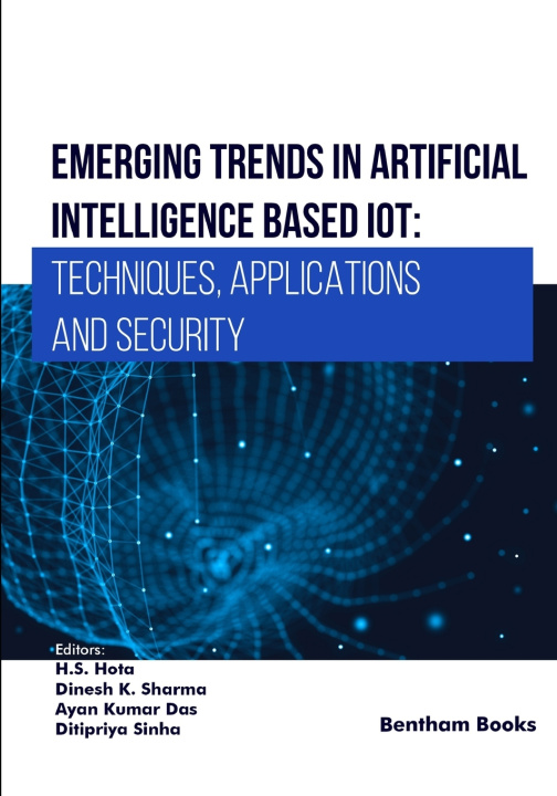Knjiga Emerging Trends in Artificial Intelligence Based IoT Dinesh K. Sharma