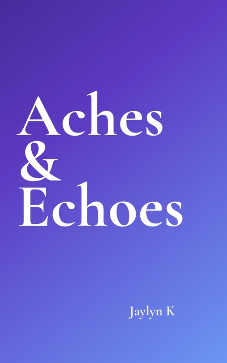 Kniha Aches & Echoes Jaylyn K