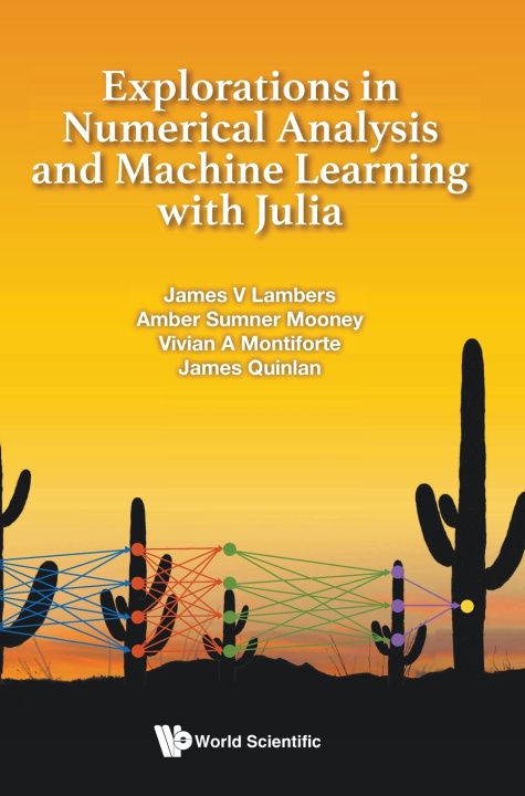 Kniha EXPLORATIONS NUMERICAL ANALYSIS & MACHINE LEARN WITH JULIA LAMBERS JAMES
