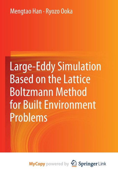 Kniha Large-Eddy Simulation Based on the Lattice Boltzmann Method for Built Environment Problems Mengtao Han
