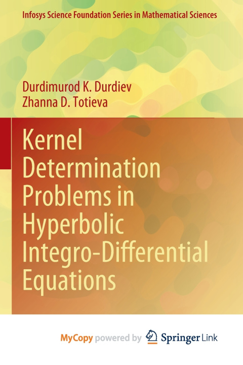 Kniha Kernel Determination Problems in Hyperbolic Integro-Differential Equations Durdimurod K. Durdiev