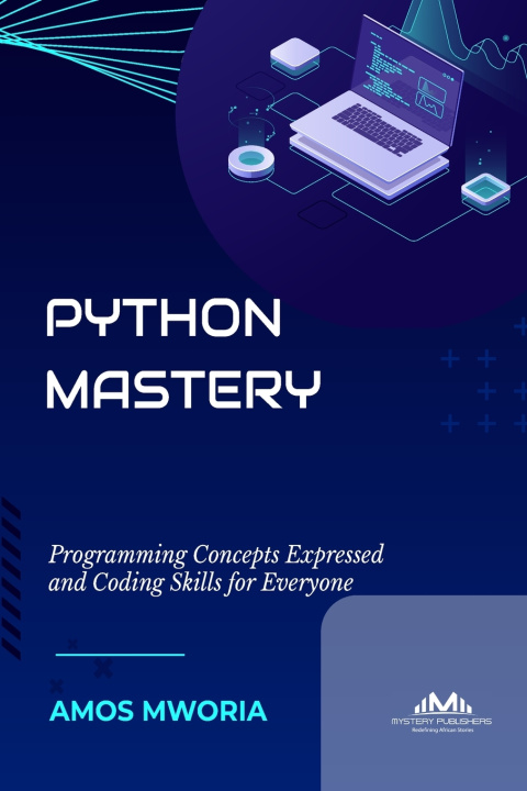 Kniha PYTHON MASTERY Amos Mworia
