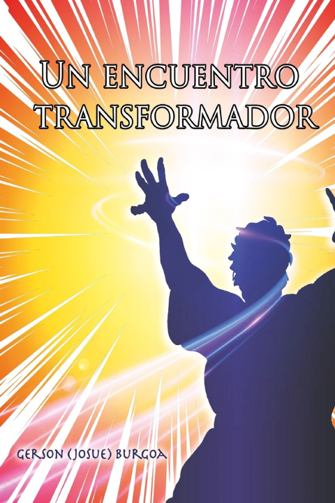 Kniha UN ENCUENTRO TRANSFORMADOR GERSON JOSUE BURGOA