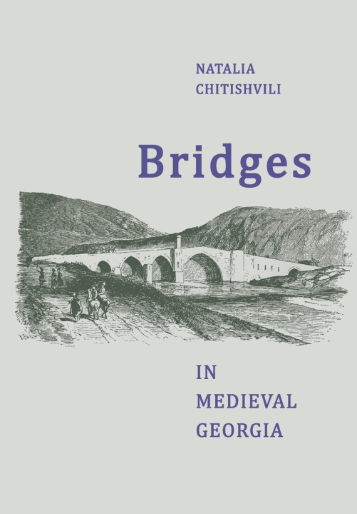 Kniha Bridges In Medieval Georgia Natalia Chitishvili