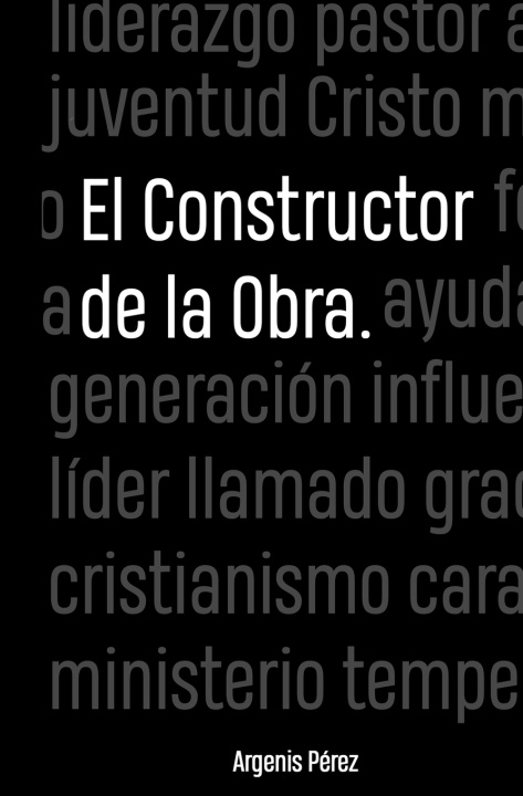 Knjiga El constructor de la obra Argenis Perez