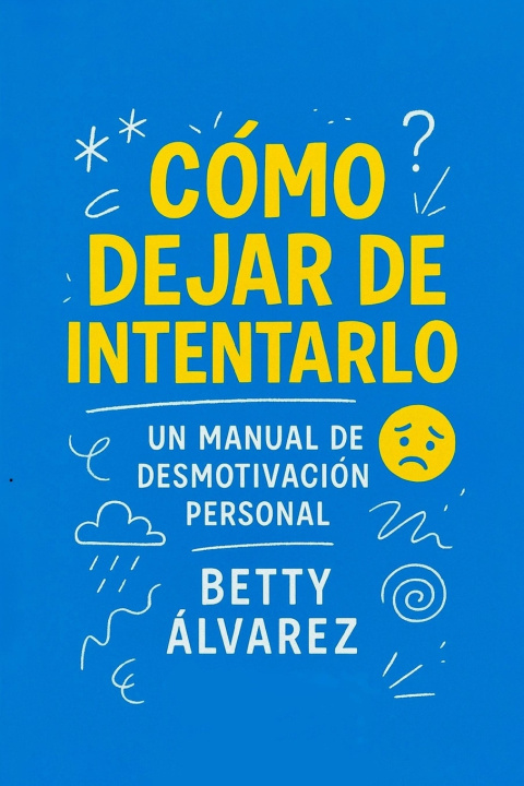 Kniha Cómo Dejar de Intentarlo Betty Álvarez