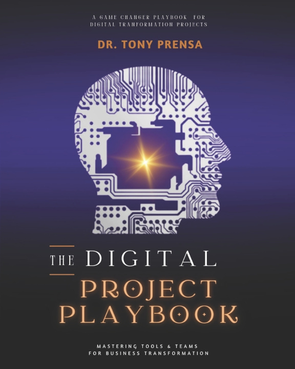 Kniha The Digital Project Playbook Dr. Tony Prensa