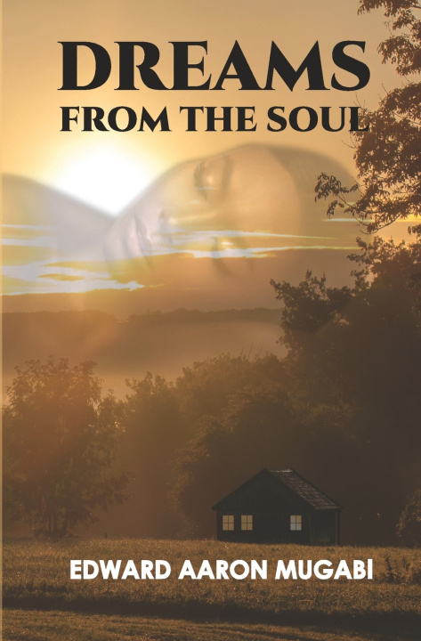 Knjiga DREAMS FROM THE SOUL EDWARD AARON MUGABI