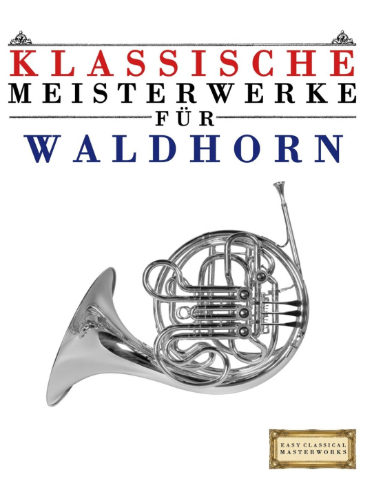 Kniha Klassische Meisterwerke für Waldhorn E.C. Masterworks