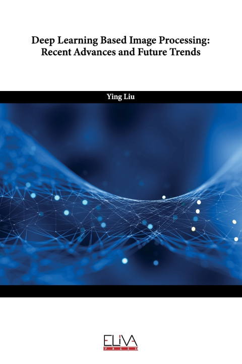 Kniha Deep Learning Based Image Processing Ying Liu