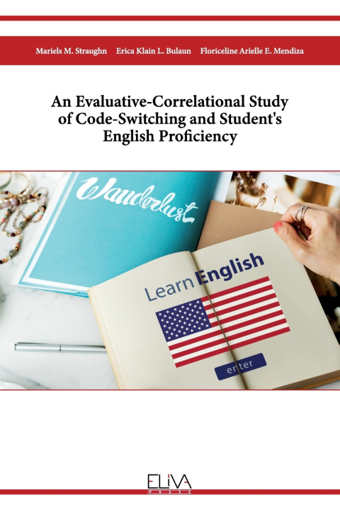 Knjiga An Evaluative-Correlational Study of Code-Switching and Student's English Proficiency Erica Klain L. Bulaun