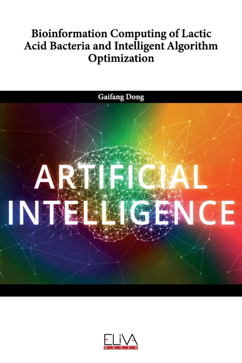 Kniha Bioinformation Computing of Lactic Acid Bacteria and Intelligent Algorithm Optimization Gaifang Dong