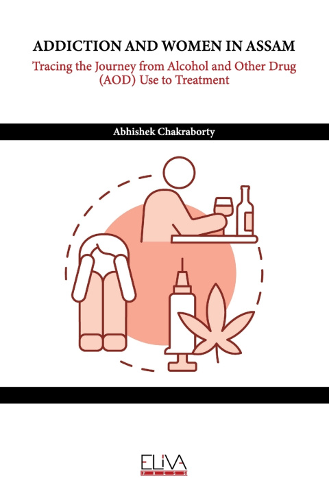 Knjiga ADDICTION AND WOMEN IN ASSAM Abhishek Chakraborty