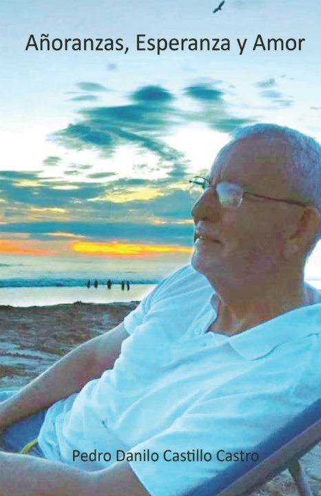 Knjiga Añoranza, Esperanza y Amor Pedro Danilo Castillo Castro