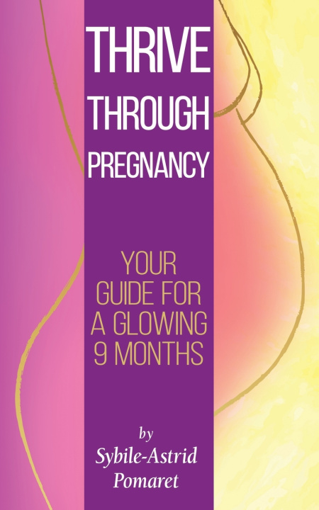 Kniha Thrive Through Pregnancy Sybile-Astrid Pomaret