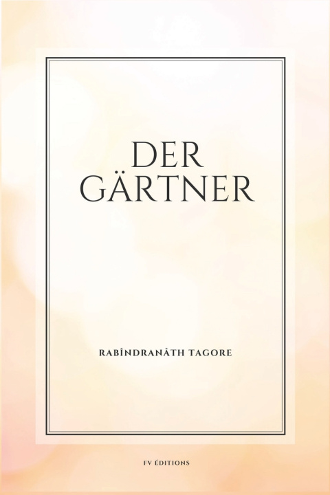 Kniha Der Gärtner Rabindranath Tagore