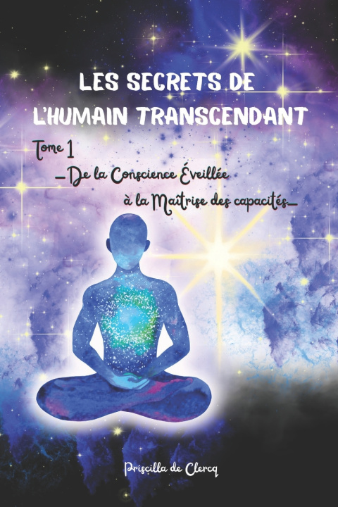 Knjiga Les secrets de l'humain transcendant TOME 1 Priscilla de Clercq