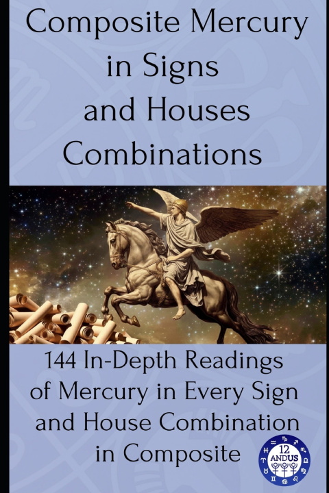 Kniha Composite Mercury in Signs and Houses Combinations 12andus Astrology