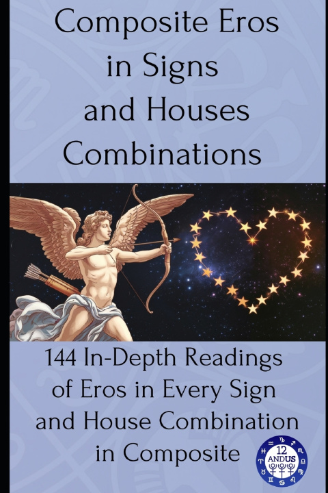 Kniha Composite Eros in Signs and Houses Combinations 12andus Astrology