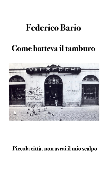 Carte Come batteva il tamburo Federico Bario