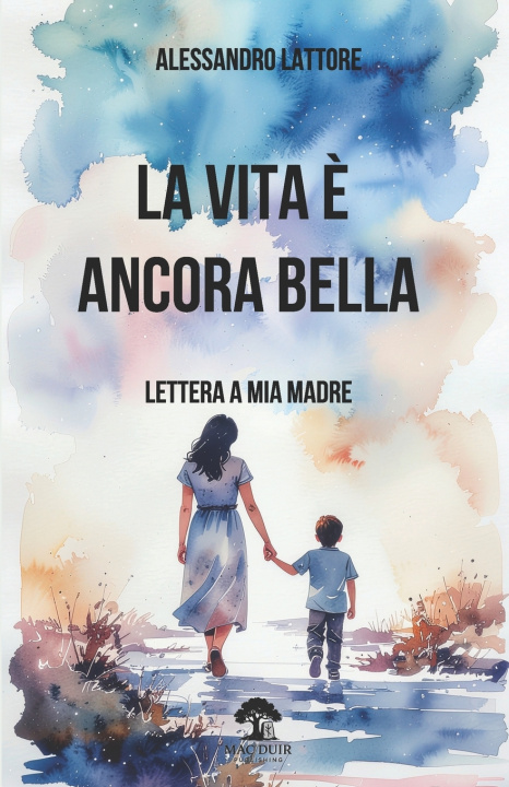 Βιβλίο La vita è ancora bella Alessandro Lattore