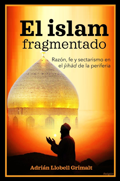 Kniha El islam fragmentado Adrián Llobell Grimalt