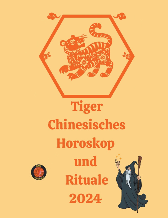 Kniha Tiger Chinesisches Horoskop und Rituale 2024 Alina A Rubi