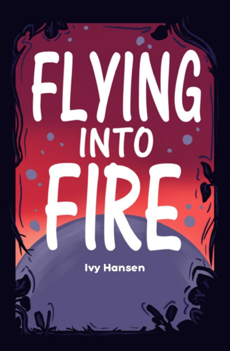 Kniha Flying into Fire Ivy June Hansen