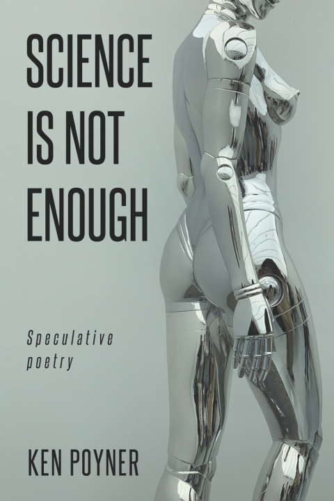 Book Science Is Not Enough Ken Poyner