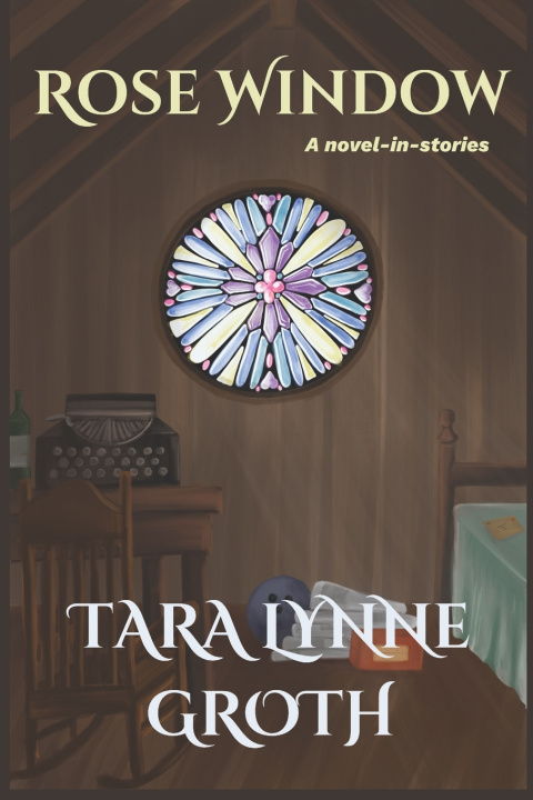 Kniha Rose Window Tara Lynne Groth