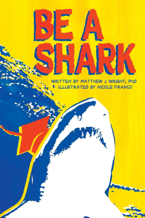 Kniha Be A Shark Matthew J Wright