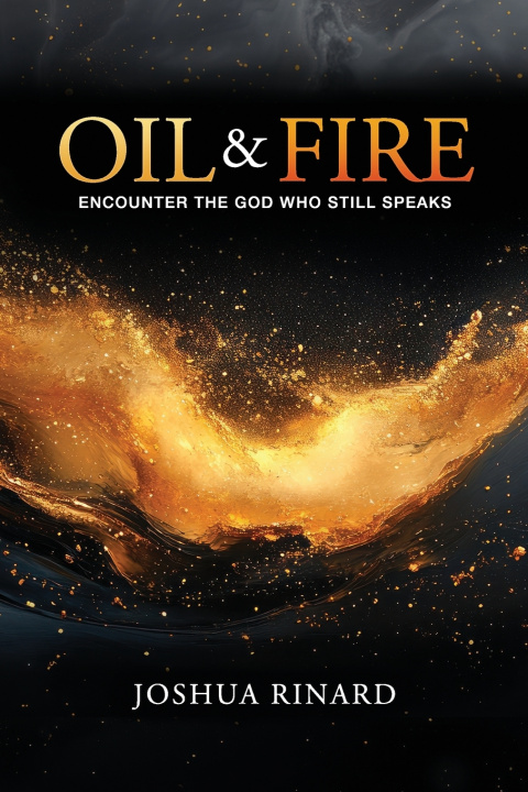 Kniha Oil and Fire Joshua Rinard