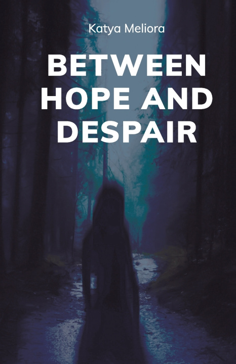 Knjiga Between Hope and Despair Katya Meliora