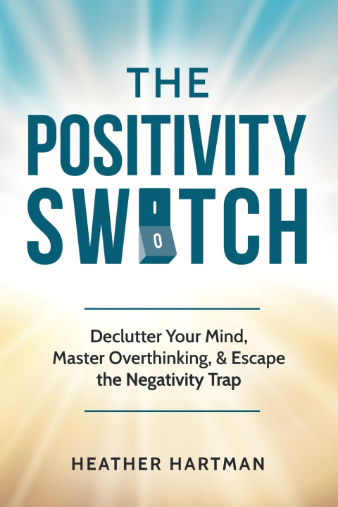Kniha The Positivity Switch Heather Hartman