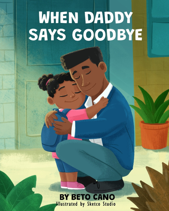 Kniha When Daddy Says Goodbye Beto Cano