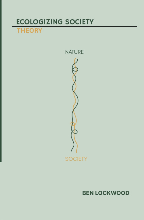 Knjiga Ecologizing Society Ben Lockwood