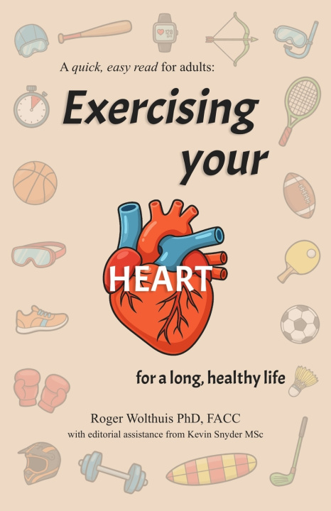Knjiga Exercising Your Heart Roger Wolthuis PhD