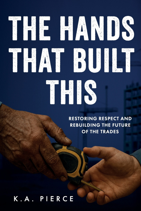 Kniha The Hands That Built This K.A. Pierce