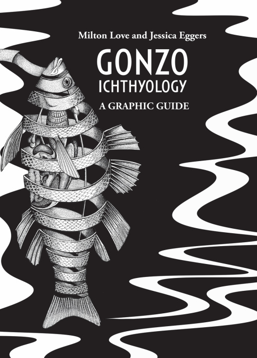 Kniha Gonzo Ichthyology - A Graphic Guide Milton Love